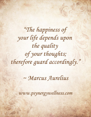 the happiness of your life depends upon the quality of your thoughts ...