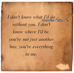 don t know what i d do without you i don t know where i d be you re