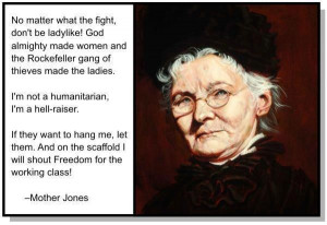Mother Jones. Born Mary Harris Jones. (c. 1830 - Nov. 30, 1930). After ...