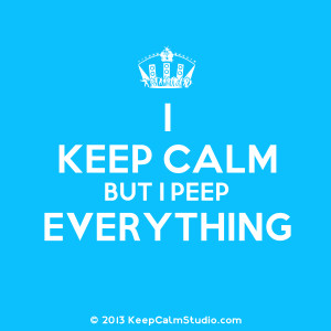 Keep Calm But I Peep Everything' design on t-shirt, poster, mug and ...
