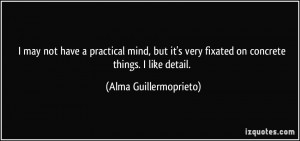 not have a practical mind, but it's very fixated on concrete things ...