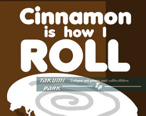 roll, Kitchen Dec or, Cinnamon Roll Art Print, Foodie, Funny Quote ...