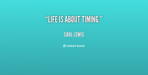 quote-Carl-Lewis-life-is-about-timing-40506.png