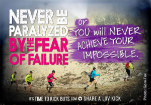 Never be paralyzed by the fear of failure or you will never achieve ...