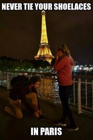 Never tie your shoelaces in Paris near the Eiffel Tower. People will ...