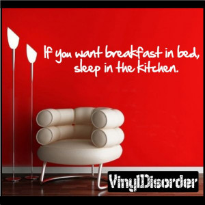 If you want breakfast in bed, sleep in the kitchen. Wall Quote Mural ...