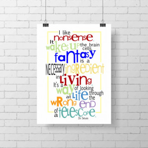 Dr. Seuss print - I like nonsense... - quote - Inspirational quote ...