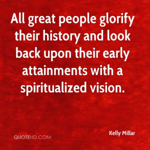 All great people glorify their history and look back upon their early ...