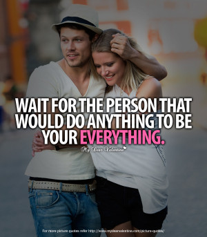Cute Quotes for Him - Wait for the person that would do anything