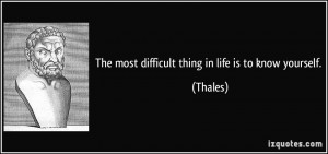 Life quote - The most difficult thing in life is to know yourself.