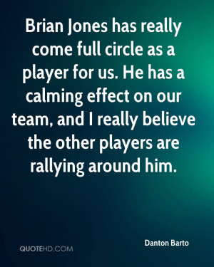 Brian Jones has really come full circle as a player for us. He has a ...