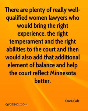 There are plenty of really well-qualified women lawyers who would ...