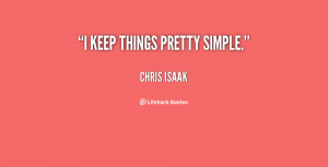 chris isaak quotes i keep things pretty simple chris isaak