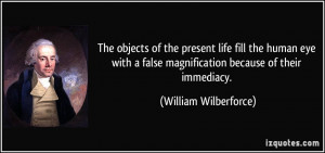 The objects of the present life fill the human eye with a false ...