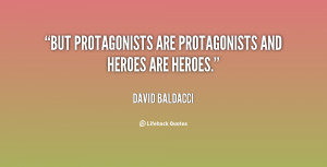 But protagonists are protagonists and heroes are heroes.”