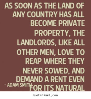 Quote about love - As soon as the land of any country has all become ...