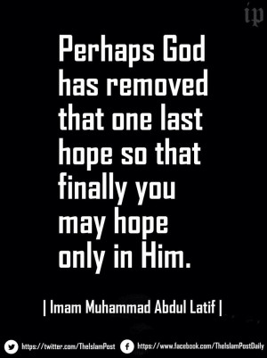 Allah ~ in Him hope is never dead and love is never lost.