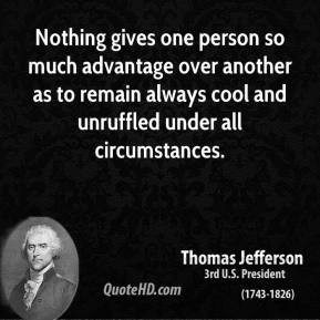 Nothing gives one person so much advantage over another as to remain ...