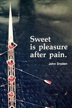 Sweet is pleasure after pain.