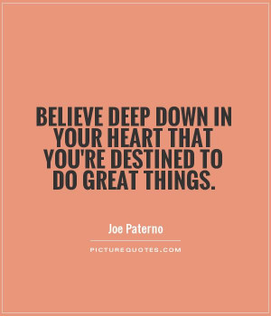 ... Quotes Inspiring Quotes Believe Quotes Joe Paterno Quotes