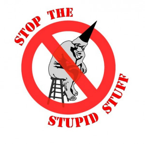Stop The Stupid Stuff - What is the 'stupid stuff' that makes your ...
