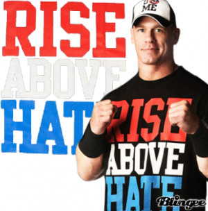 Rise Above Hate & Never Give Up CENATION. ♥