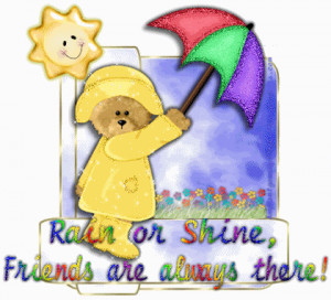 more images from friendship quotes rain or shine friends are always ...