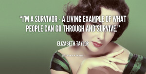 quote-Elizabeth-Taylor-im-a-survivor-a-living-example-3162.png
