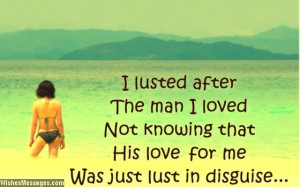 ... , not knowing that his love for me, was lust in disguise. I hate you