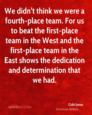 ... team in the East shows the dedication and determination that we had