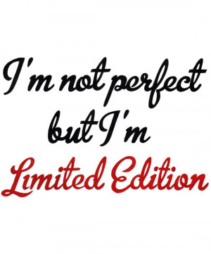 but I'm Limited Edition: Prints Stamps, Life, Limited Editing, Quotes ...
