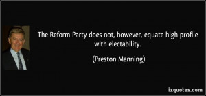 The Reform Party does not, however, equate high profile with ...