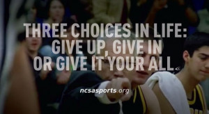 in life: Give up, Give in or give it your all. Sports Quotes 3, Sports ...