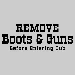 Remove Boots and Guns..... Bathroom Wall Quotes Words Sayings ...