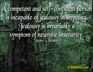 ... jealousy in anything. Jealousy is invariably a symptom of neurotic