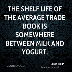 The shelf life of the average trade book is somewhere between milk and ...