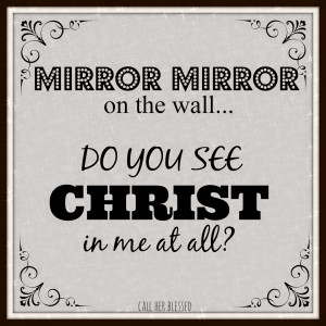 Do you see Christ in me?