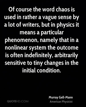 ... namely that in a nonlinear system the outcome is often indefinitely