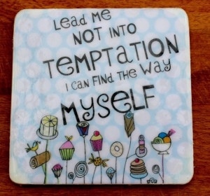 ... makes.... Sweet Temptation Quote Handmade Coaster £5.00 (ex P&P