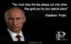 You must obey the law… – Vladimir Putin