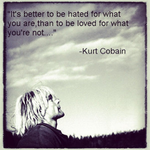 Hate yourself for not being you. #quotes #kurtcobain #instagram (Taken ...