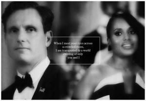 ... to a world existing of a world of only you and I... ~ Fitz & Olivia