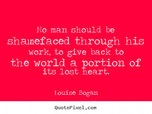 Inspirational quote - No man should be shamefaced through his work, to ...