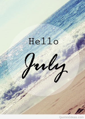 Awesome hello July photos, sayings, quotes wallpapers hd