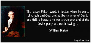 The reason Milton wrote in fetters when he wrote of Angels and God ...