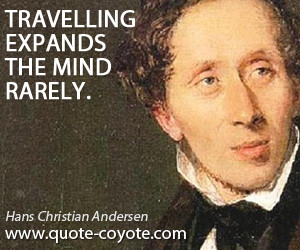 quotes - Travelling expands the mind rarely.