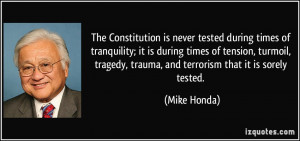 The Constitution is never tested during times of tranquility; it is ...