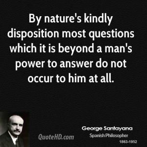 By nature's kindly disposition most questions which it is beyond a man ...