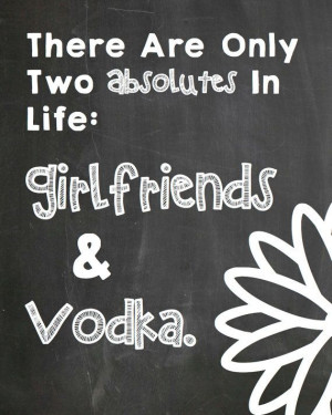 Only 2 Absolutes Girlfriends And Vodka - Cute Prints - Personal Prints ...