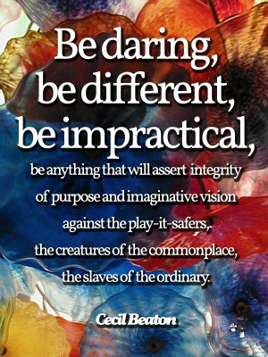 Be Daring Be Different Be Impractical2